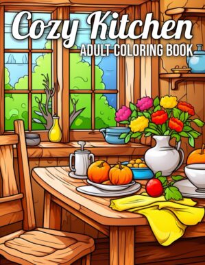 Cozy Kitchen Adult Coloring Book: Kitchen Coloring Book For Adults With Dining Room Scenes, Cozy Interiors & House Decor Designs for Relaxation