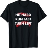 Baseball Shirt Hit Hard – Run Fast – Turn Left – Fun Gift T-Shirt